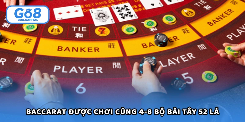 Baccarat được chơi cùng 4-8 bộ bài tây 52 lá