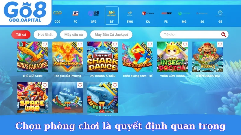 Chọn phòng chơi là quyết định quan trọng